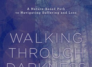 Walking through Darkness: A Nature-Based Path to Navigating Suffering and Loss Walking through Darkness: A Nature-Based Path to Navigating Suffering and Loss
