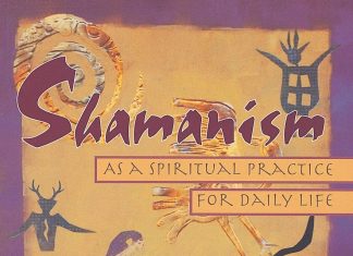 Shamanism As a Spiritual Practice for Daily Life Shamanism As a Spiritual Practice for Daily Life