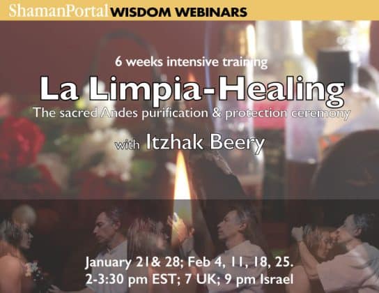 La Limpia - The High Andes Sacred energy cleansing and rejuvenation ceremony - A 6-week online program with Itzhak Beery
