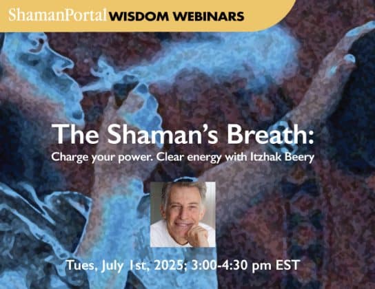 The Shaman’s Breath: Charge your power. Clear energy with Itzhak Beery