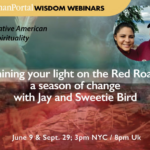 Shining your light on the Red Road – a season of change with Jay and Sweetie Bird