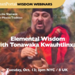 Elemental Wisdom with Tonawaka Kwauhtlinxan Elemental Wisdom Tonawaka Kwauhtlinxan tickets