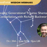 Healing Generational Trauma: Shamanic Constellation with Richard Buckworth Shamanic Constellation Richard Buckworth